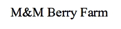 M&M Berry Farm